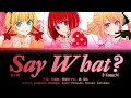推しの子 B小町 B Komachi Say What Kan Rom Eng 歌詞 Lyrics Oshi No Ko Full Ver
