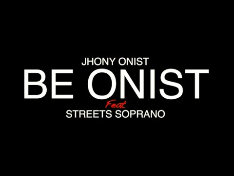 Jhony Onist Feat. Streets Soprano - Be Onist (Official Video)