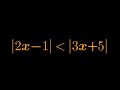 Double absolute value inequality |2x-1| less than |3x+5|