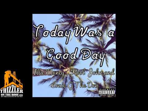 Illa Money x Kool John x Louie G The Don - Today Was A Good Day [Thizzler.com]