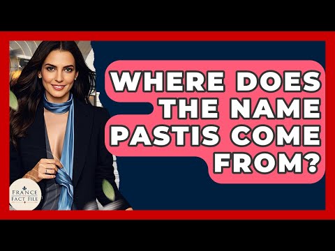 Where Does The Name Pastis Come From? - France Fact File