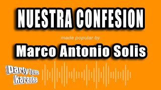 Marco Antonio Solis - Nuestra Confesion (Versión Karaoke)