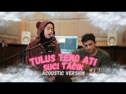 Tulus Teko Ati (TTA) - Suci Tacik ( Acoustic Version )