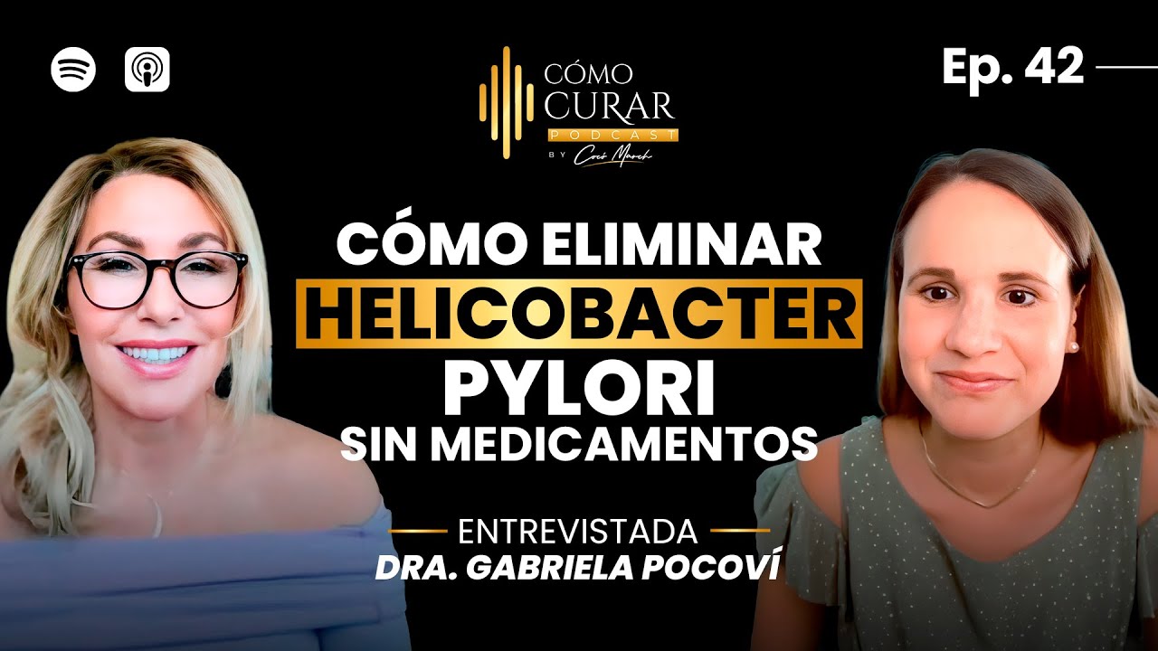 42. Helicobacter Pylori: Cómo Curarlo Sin Medicamentos con Dra. Gabriela Pocoví #cocomarch #podcast