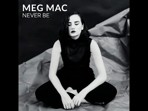 MEG MAC - Never Be [Official Audio]