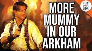 We love The Mummy so much we're making custom Arkham Horror investigators for it! (Episode 2)