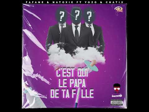 Fafane & Natoxie Ft Yozo & Chatix - C'est qui le papa de ta fille