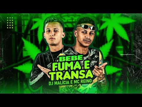 MC REINO E DJ MALICIA - BEBE, FUMA E TRANSA - MÚSICA NOVA