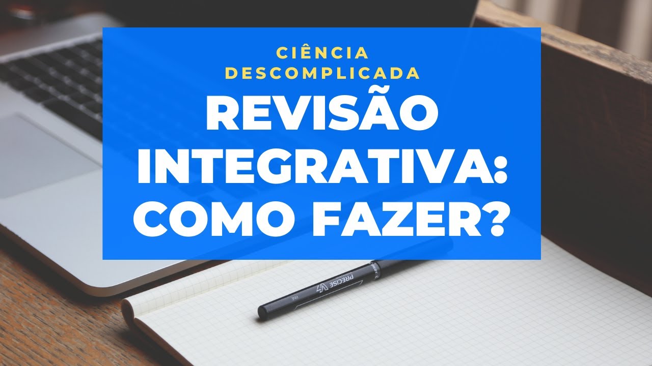 REVISÃO INTEGRATIVA - COMO FAZER?