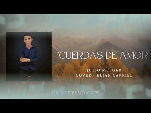 🔴CUERDAS DE AMOR❤️. Julio melgar-- Cover : Elian Carriel. Grabación en vivo🎹🔴