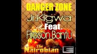 Jr.Kigwa Feat. Fyah Son Bantu - Danger Zone [Official Audio]