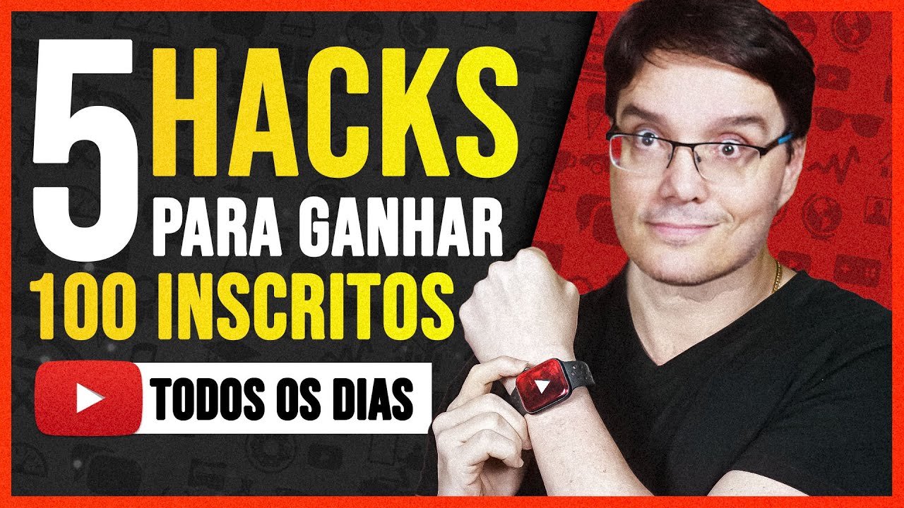 5 HACKS PARA GANHAR 100 INSCRITOS TODOS OS DIAS NO YOUTUBE
