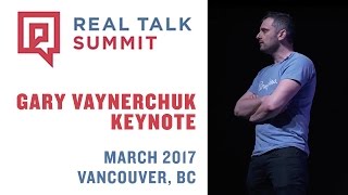Real Talk Summit Keynote Gary Vaynerchuk | Vancouver 2017