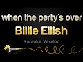 Billie Eilish - when the party's over (Karaoke Version)