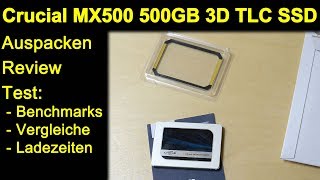 Crucial MX500 500GB 3D-NAND TLC - Auspacken Review Test Benchmarks Vergleiche Ladezeiten
