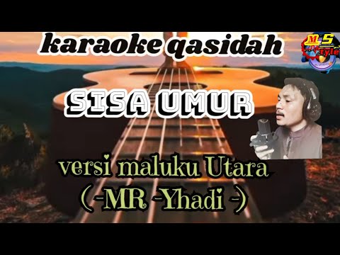 Karaoke qasidah sisa umur versi ( MR-Yhadi-)Maluku utara nada stndr