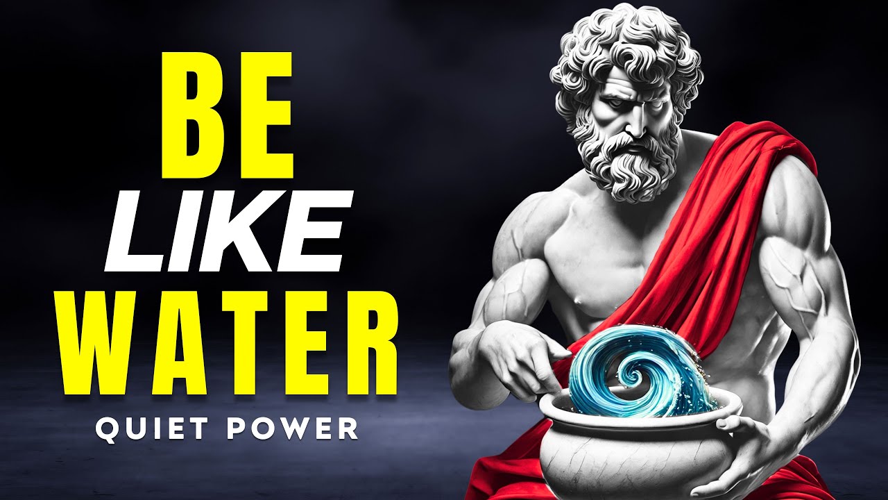 BE LIKE WATER The STOIC SECRET POWER | Stoicism