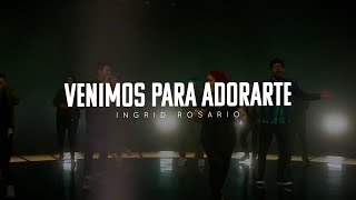 Venimos Para Adorarte | Ingrid Rosario | Noche De Adoracion