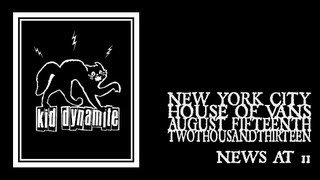 Kid Dynamite - News at 11 (House of Vans 2013)