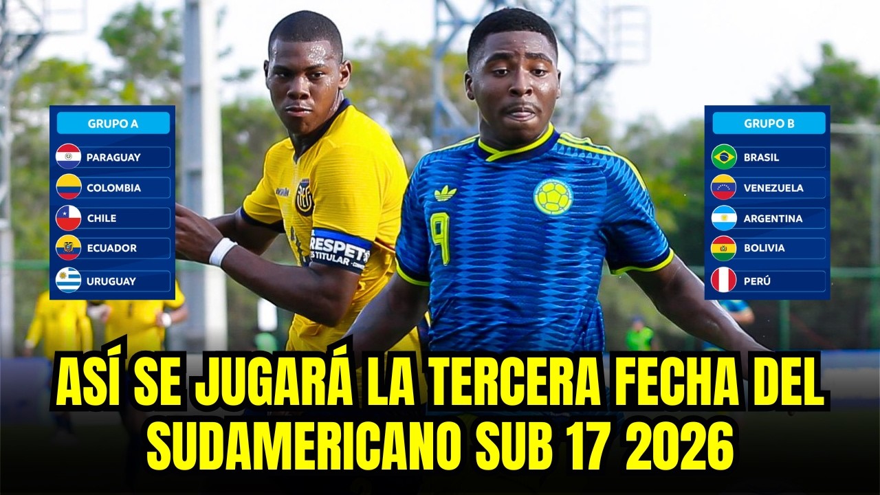 SOUTH AMERICAN UNDER 17 CHAMPIONSHIP 2026: THIS IS HOW THE THIRD ROUND WILL BE PLAYED