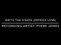 "WRITE THE VISION BY" : "PATRICK LOVE" #RECORDING ARTIST (PHEBE JONES) & (GAITERFROMDECATUR)"L.A.W."