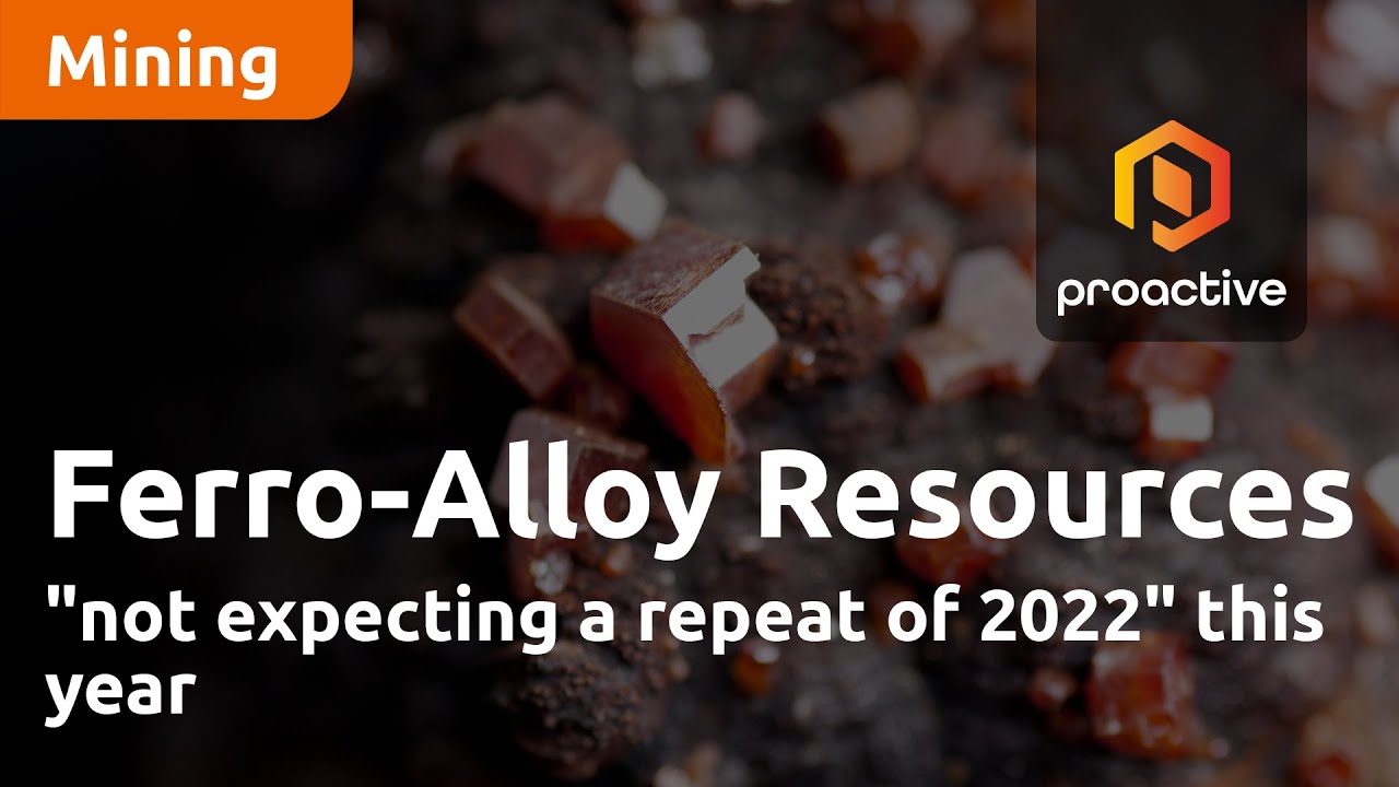 Ferro-Alloy Resources "not expecting a repeat of 2022" this year