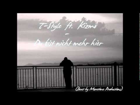 T-Style ft. Kizmo - Du bist nicht mehr hier (Beat by Moretime Productions).wmv