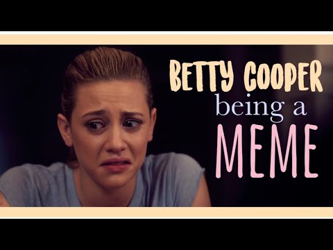 betty cooper being a meme for two minutes straight