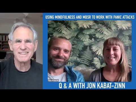 Jon Kabat-Zinn Q & A: Using Mindfulness and MBSR to Work With  Panic Attacks