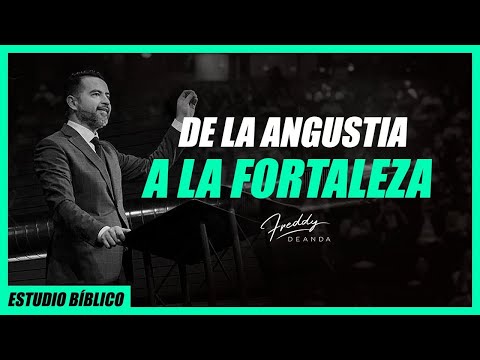 De la angustia a la fortaleza