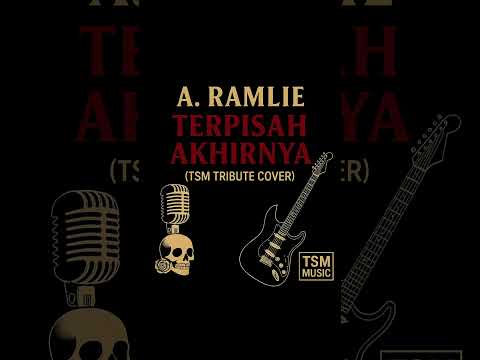 A. Ramlie - Terpisah Akhirnya (Tribute Cover by TSM MUSIC) 