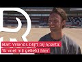 Bart Vriends: 'Ik moest KNOKKEN met MIJZELF' | Geen buitenlands avontuur, maar zekerheid bij Sparta