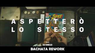 RIKI - Aspetterò lo stesso [BACHATA] (Dj Diego Rework)