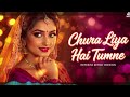 Chura Liya Hai Tumne ️ Reprise Retro Version 90s Romantic Hindi Song Old Is Gold
