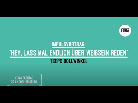 FUMA Fachtagung 2022 - Vortrag von Tsepo Bollwinkel