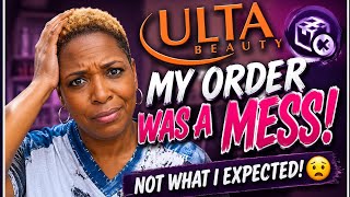 MY ULTA ORDER WENT ALL WRONG 😩 