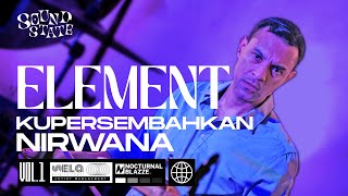 Download lagu Element - Kupersembahkan Nirwana Live at Sound State Vol.1 mp3 Download lagu Element - Kupersembahkan Nirwana Live at Sound State Vol.1 mp3