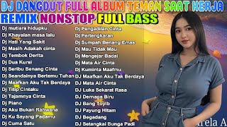 Download lagu 💪 DJ DANGDUT FULL BASS NONSTOP - TEMAN KERJA PALING ASYIK, ANTI LOYO! 🔥GASKEUN KERJA SAMBIL GOYANG! mp3