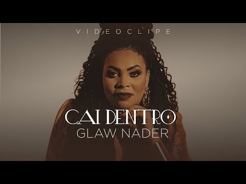 Glaw Nader - Cai Dentro (clipe oficial)
