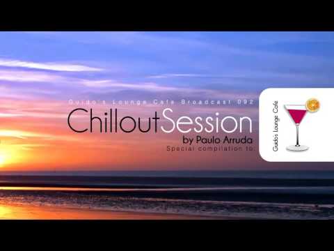 Chillout Session by Paulo Arruda on Guido's Lounge Café Broadcast 92