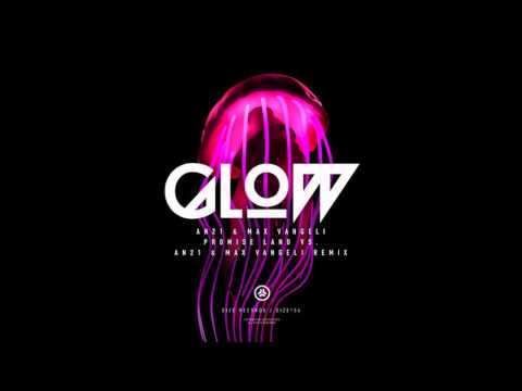 AN21 & Max Vangeli - Glow (Promise Land vs. AN21 & Max Vangeli Remix)