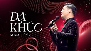 DẠ KHÚC - QUANG DŨNG | LỆ QUYÊN LOVE CONCERT 2023