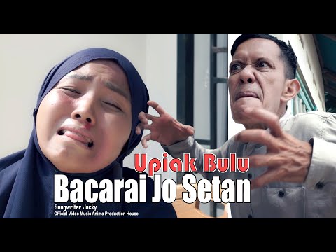 BACARAI JO SETAN ~ UPIAK BULU ~ LAGU KOCAK MINANG || Official Video Music APH Management