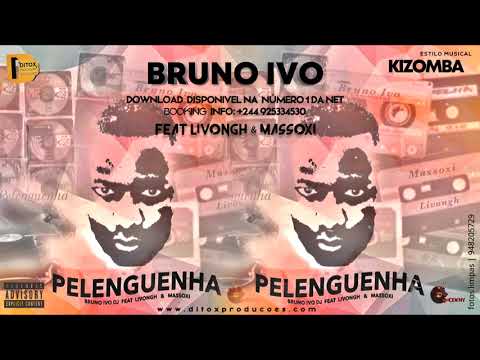 Bruno Ivo x Dj Chuchodkny - Pelenguenha ft Livongh & Massoxi (Kizomba) [Audio Oficial]