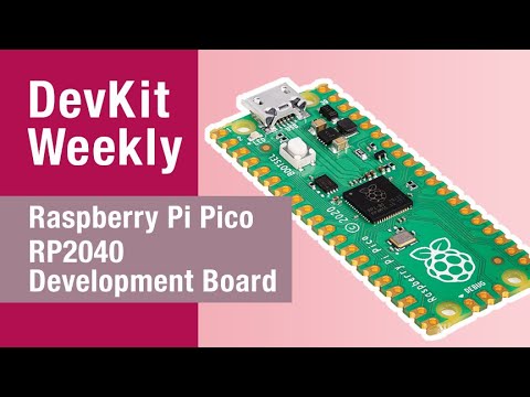 Dev Kit Weekly: Raspberry Pi Pico RP2040 Development Kit