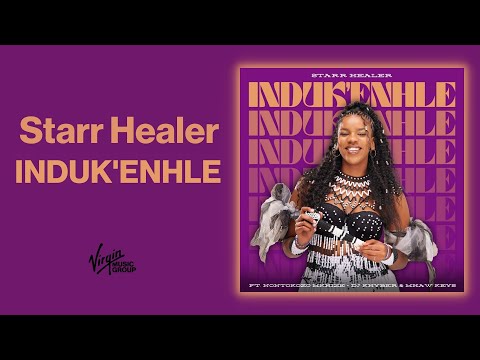 Starr Healer - Induk'Enhle feat. Nontokozo Mkhize, DJ Khyber, Mhaw Keys | Official Audio