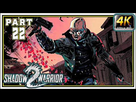 SHADOW WARRIOR 2 Full Gameplay Walkthrough PART 22 - The Corporate Shill [4K 60FPS]