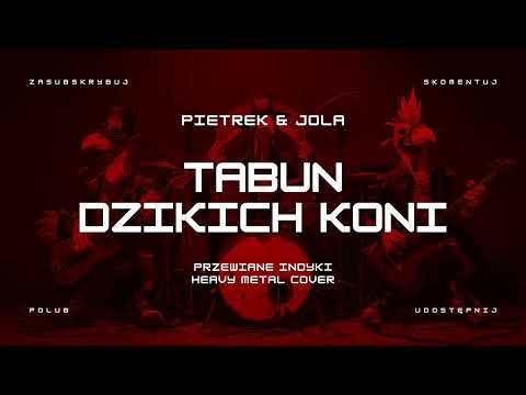 🔥 Pietrek & Jola - Tabun Dzikich Koni (ale to heavy metal cover) 🔥🦃🤘 HIT