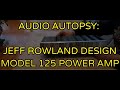 AUDIO AUTOPSY : JEFF ROWLAND MODEL 125 POWER AMPLIFIER