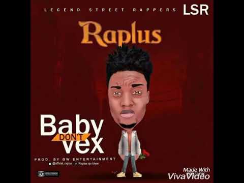 Raplus Baby Don't Vex
